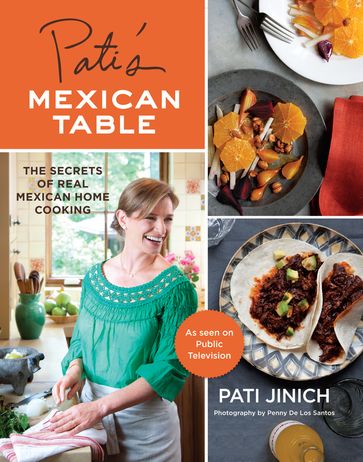 Pati's Mexican Table - Pati Jinich