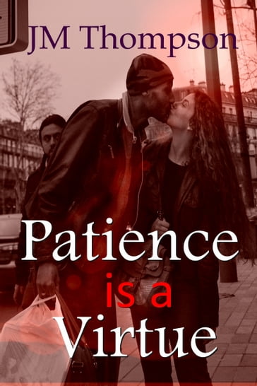 Patience Is a Virtue - J.M. Thompson