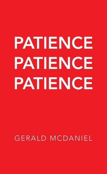 Patience Patience Patience - Gerald McDaniel