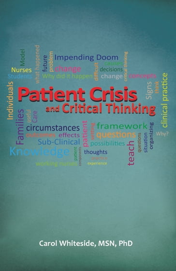 Patient Crisis and Critical Thinking - Carol Whiteside - MSN - PhD