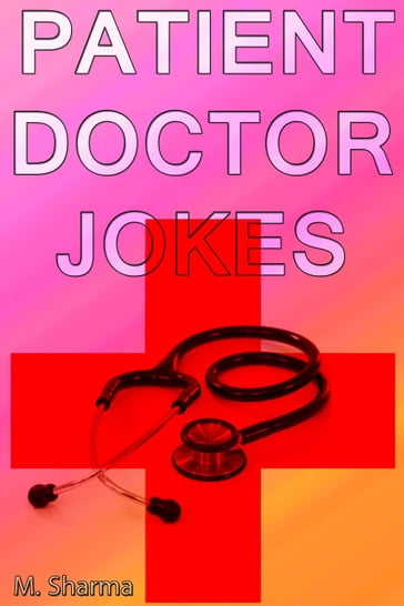 Patient-Doctor Jokes - M. Sharma