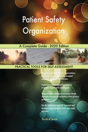 Patient Safety Organization A Complete Guide - 2020 Edition