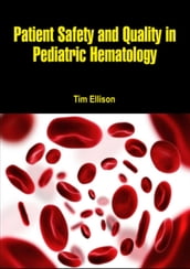 Patient Safety and Quality in Pediatric Hematology