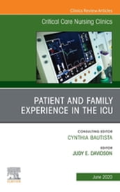Patient and Family Experience in the ICU, An Issue of Critical Care Nursing Clinics of North America