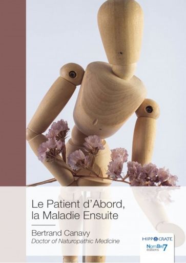 Le Patient d'Abord, la Maladie Ensuite - Bertrand Canavy