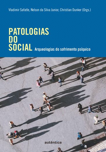 Patologias do social - Christian Dunker - Nelson da Silva Júnior - Vladimir Safatle