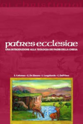 Patres ecclesiae. Una introduzione alla teologia dei padri della chiesa