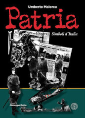 Patria. Simboli d Italia. Ediz. illustrata