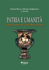 Patria e umanità. Scritti in onore del Card. Walter Kasper