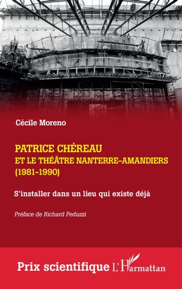 Patrice Chéreau et le Théâtre Nanterre-Amandiers (1981-1990) - Cécile Moreno - Richard Peduzzi