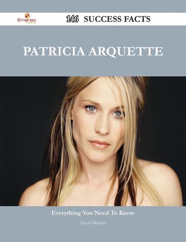 Patricia Arquette 146 Success Facts - Everything you need to know about Patricia Arquette - Michael David