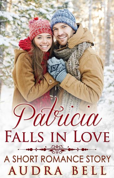 Patricia Falls in Love - A Short Romance Story - Audra Bell