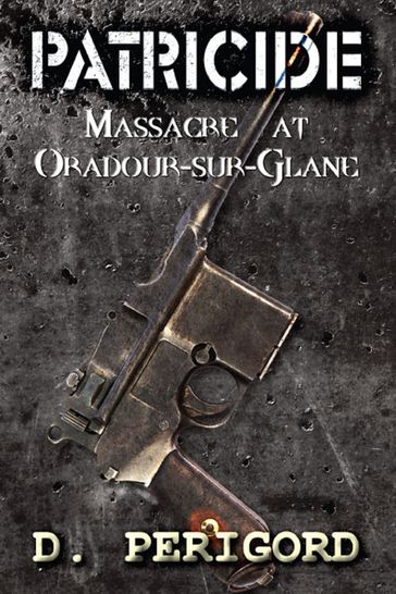 Patricide: Massacre at Oradour-sur-Glane - D. Perigord