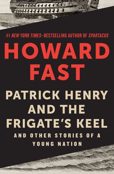 Patrick Henry and the Frigate's Keel - Howard Fast