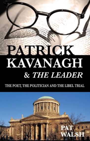 Patrick Kavanagh and The Leader: The Poet, the Politician and the Libel Trial - Pat Walsh