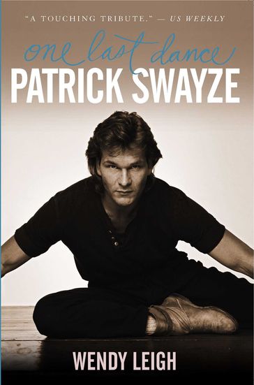 Patrick Swayze: One Last Dance - Wendy Leigh