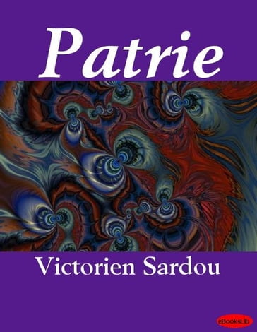 Patrie - Victorien Sardou