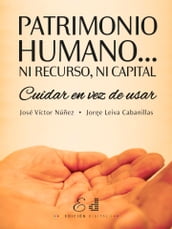 Patrimonio Humano... Ni Recurso, Ni Capital