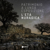 Patrimonio a lunga esposizione. L età nuragica