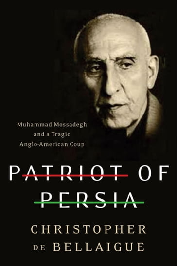 Patriot of Persia - Christopher de Bellaigue