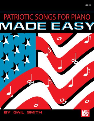 Patriotic Songs for Piano Made Easy - Gail Smith