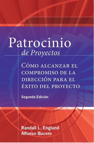 Patrocinio de Proyectos (Project Sponsorship - Second Edition) - Alfonso Bucero - DBA  MBA  PMP Randall L. Englund