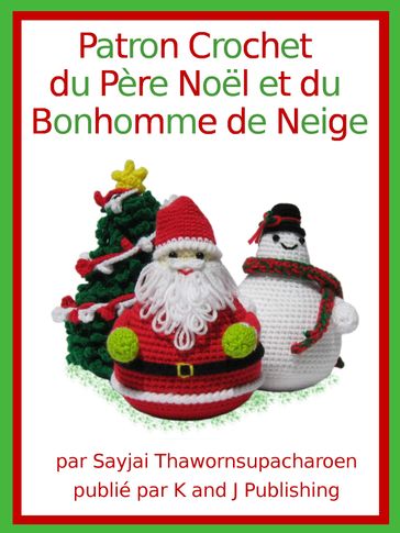 Patron Crochet du Père Noël et du Bonhomme de Neige - Sayjai Thawornsupacharoen
