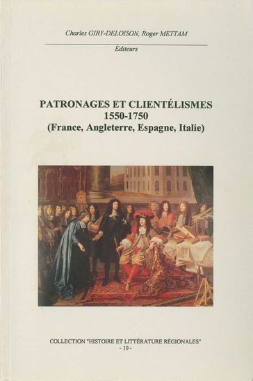 Patronages et clientélismes 1550-1750 (France, Angleterre, Espagne, Italie) - Collectif