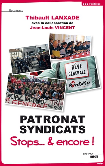 Patronat Syndicats - Stop... & encore ! - Jean-Louis Vincent - Thibault LANXADE