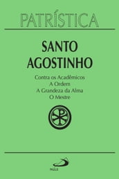 Patrística - Contra os Acadêmicos A Ordem A grandeza da Alma O Mestre - Vol. 24