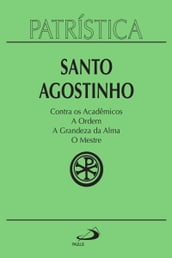 Patrística - Contra os Acadêmicos   A Ordem   A grandeza da Alma   O Mestre - Vol. 24