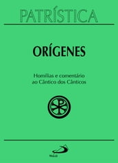 Patrística - Homilias e comentário ao Cântico dos Cânticos - Vol. 38