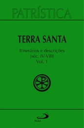 Patrística - Terra Santa - Itinerários e Descrições - Séc. IV - VIII - Vol. 49/ 1