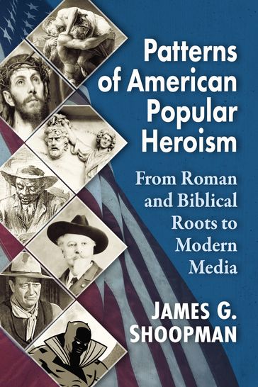 Patterns of American Popular Heroism - James G. Shoopman