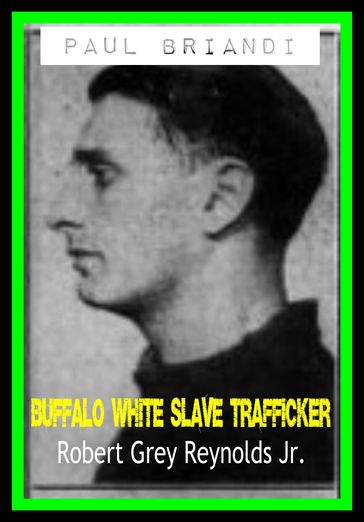 Paul Briandi Buffalo White Slave Trafficker - Jr Robert Grey Reynolds