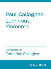 Paul Callaghan: Luminous Moments