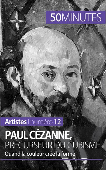 Paul Cézanne, précurseur du cubisme - Delphine Gervais de Lafond - Corinne Durand - 50Minutes