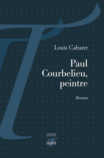 Paul Courbelieu, peintre - Louis Cabaret