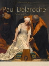 Paul Delaroche: Selected Paintings (Colour Plates)
