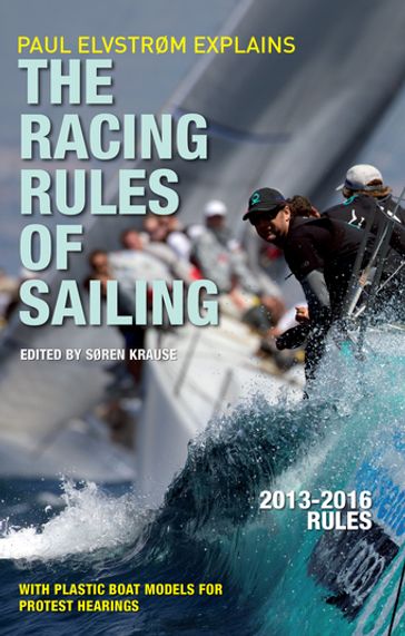 Paul Elvstrom Explains Racing Rules of Sailing, 2013-2016 Edition - Soren Krause