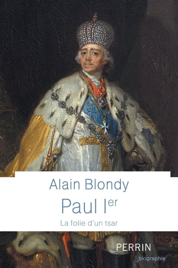 Paul Ier - La folie d'un tsar - Alain BLONDY