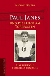 Paul Janes und die Fliege am Torpfosten