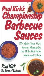 Paul Kirk s Championship Barbecue Sauces