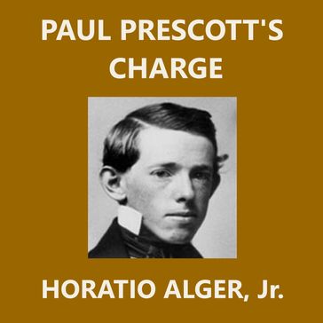 Paul Prescott's Charge - Jr. Horatio Alger