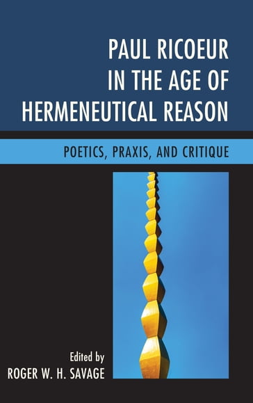 Paul Ricoeur in the Age of Hermeneutical Reason