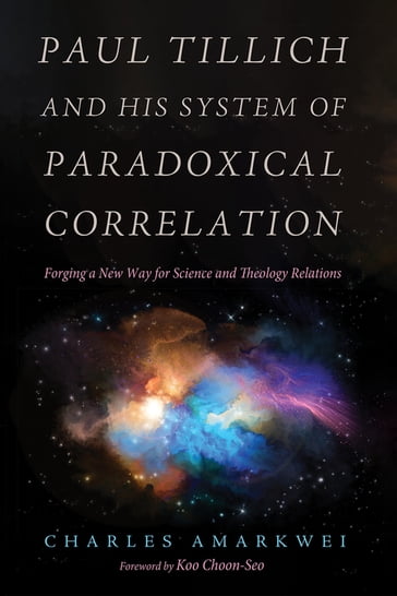 Paul Tillich and His System of Paradoxical Correlation - Charles Amarkwei