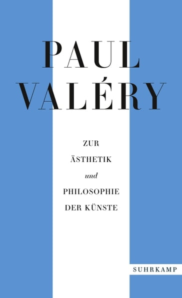 Paul Valéry: Zur Ästhetik und Philosophie der Künste - Paul Valéry
