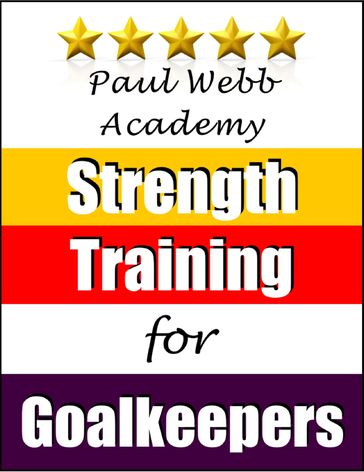 Paul Webb Academy: Strength Training for Goalkeepers [Football   Soccer Series] - Paul Webb