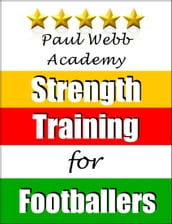 Paul Webb Academy: Strength Training for Footballers [Football Soccer Series]