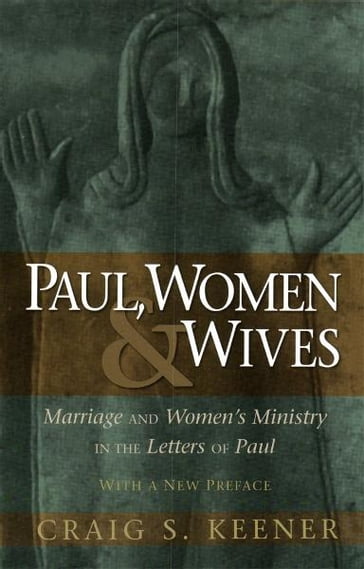 Paul, Women, and Wives - Craig S. Keener